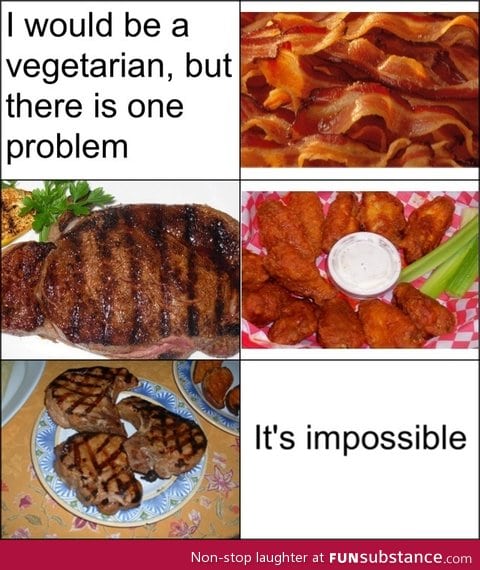 Only one problem with being a vegetarian