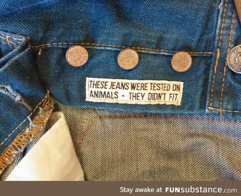 My jeans were tested on animals.