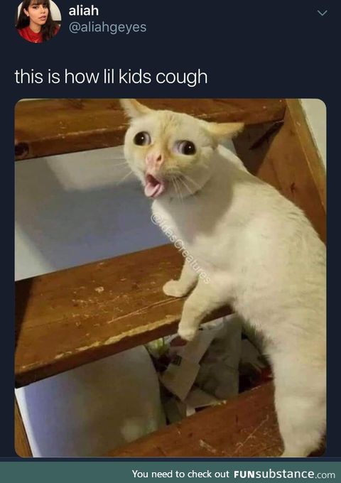 This is how lil kids cough