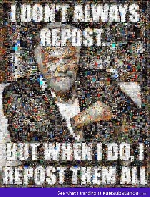 I don't always repost, but when I do...