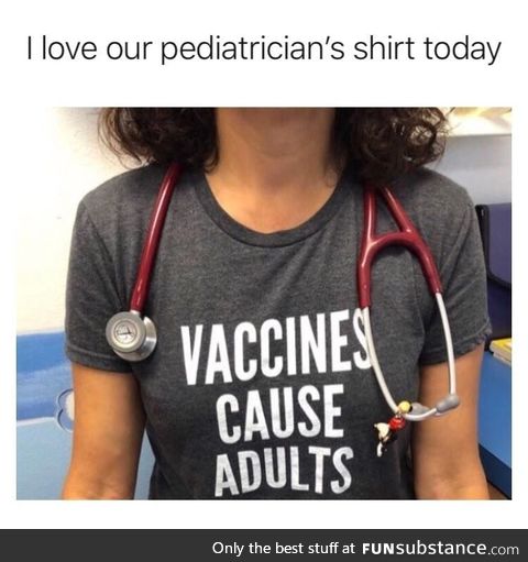 I love our pediatrican's tshirt today