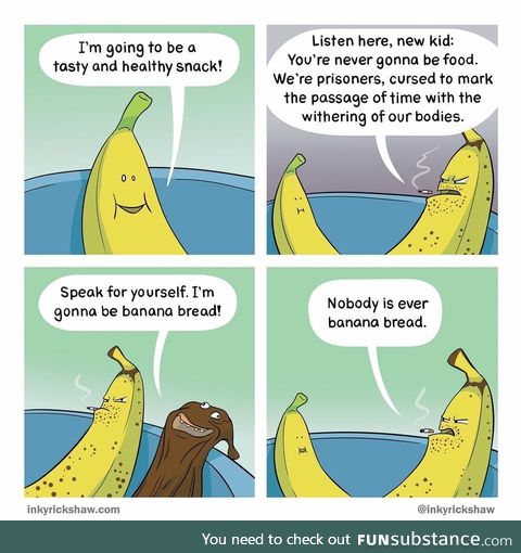 The hard life of a banana