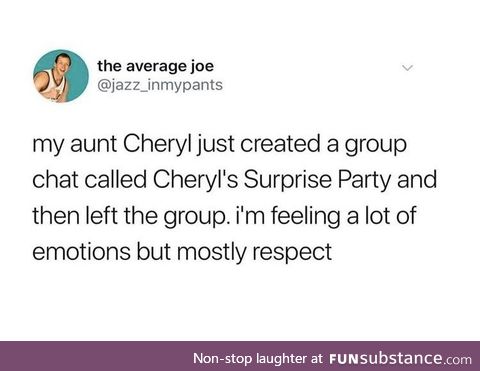 Aunt Cheryl knows how to get it