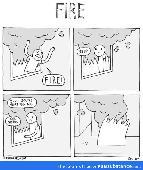 Hurtful fire