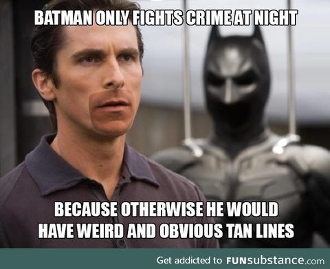 There's a reason why he is called the Dark Knight!