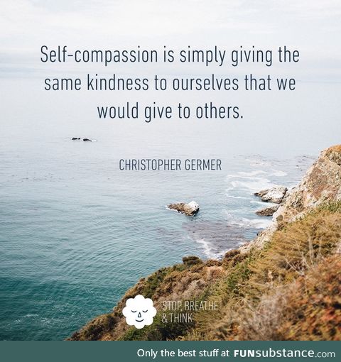 Self-Compassion. Have you encouraged yourself today?