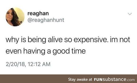 Life is expensive