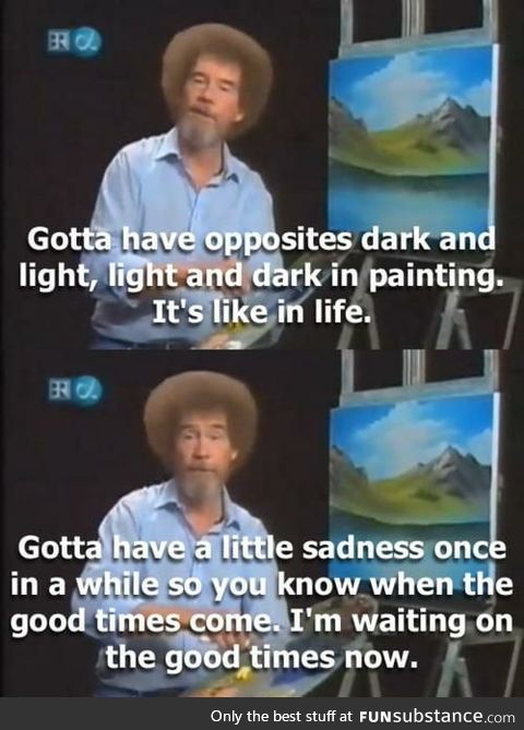 Me too Bob, me too... Miss you man