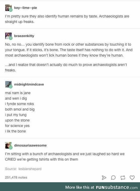 Archaeologists are wild