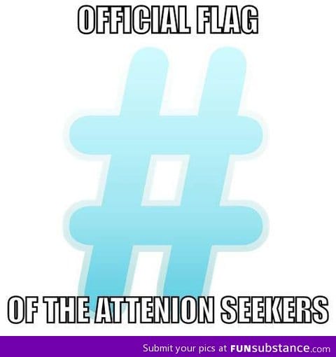 Official flag for attention seekers