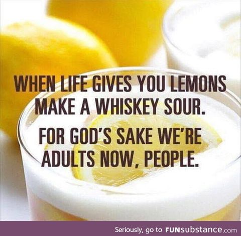 When life gives you lemons: