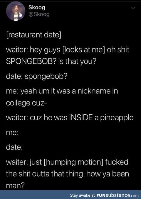 Lucky for him she had a pineapple fetish