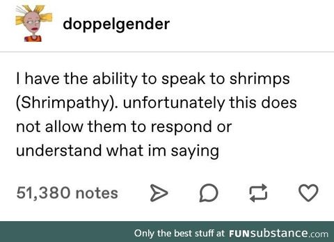 Whisper to shrimp, occasionally