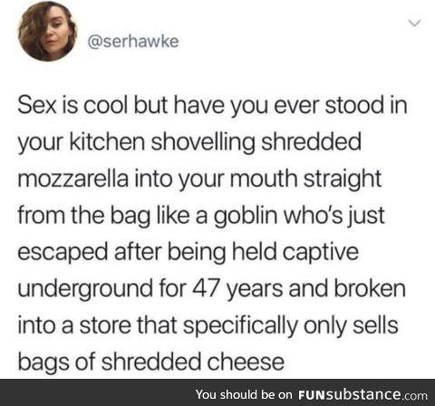 Shredded cheese &gt; Sex