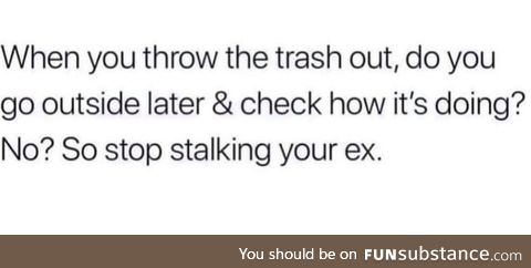Stop stalking the trash