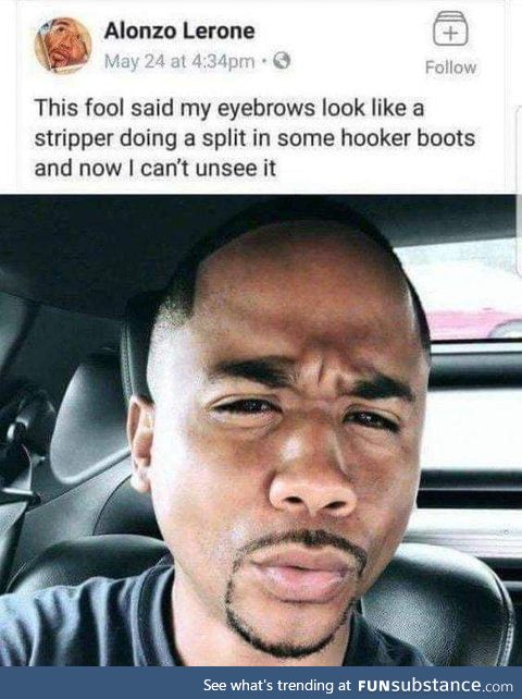 Man's sense of self gets destroyed with the redefinition of his eyebrows