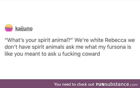 Spirit animals are literally no different to fursonas