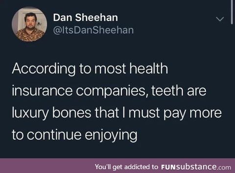 Teeth are a luxury