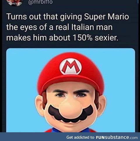 *Sexy deep voice* It's a Me, Mario!