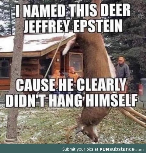 Deer season is coming up: Gonna bag my very own Epstein