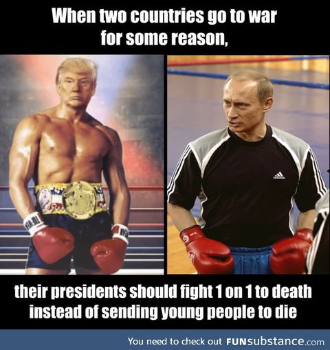 I bet Putin would kick every president 's ass!!