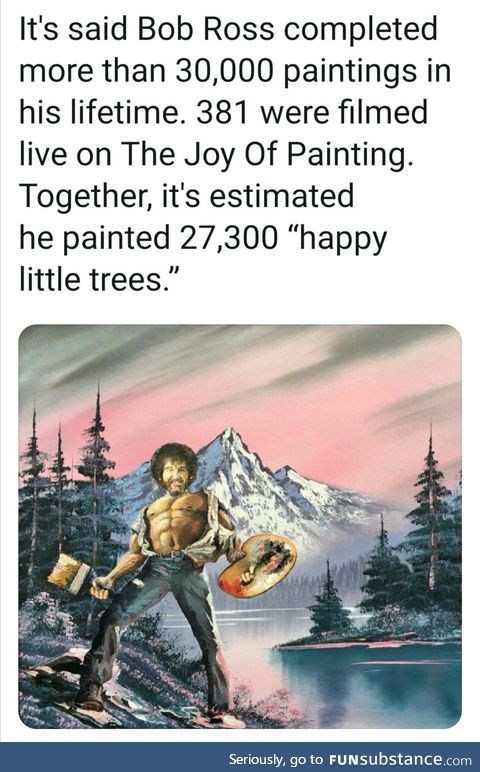 Bob Ross donated a lot of trees