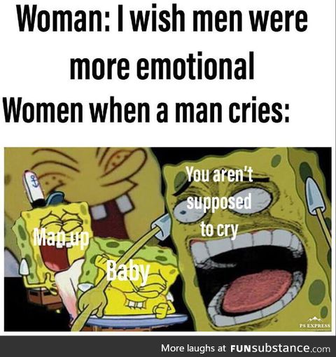 You cant cry you are a man
