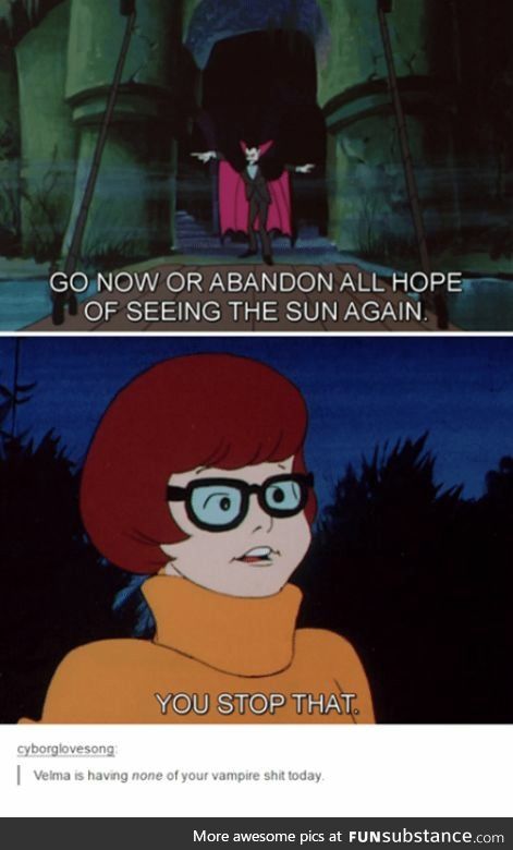Velma ain't having none of your vampire shit today. (I can only assume she saw twilight)