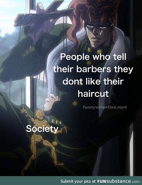 If you tell him that you don't like your haircut he legally can't charge you