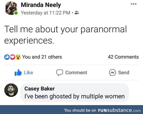 In that case, I've had the most paranormal experiences!