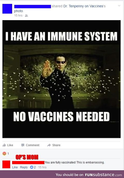 He has an immune system
