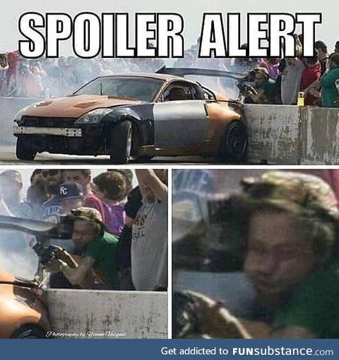 What's its like being hit by a spoiler