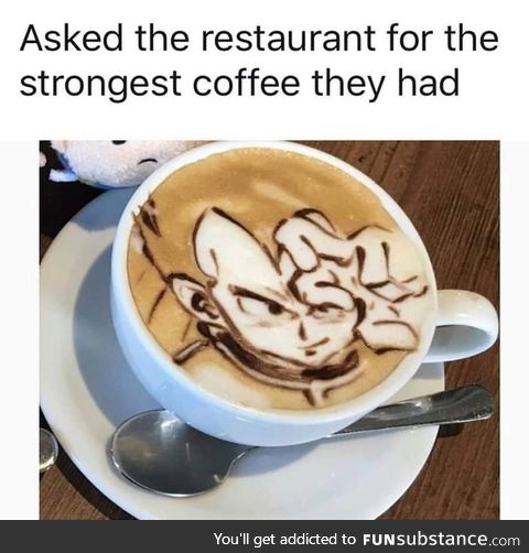 Now that's the second strongest coffee I've ever had