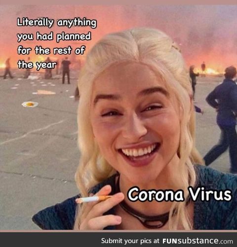 Corona Virus: Got some good plans? How bout dis?