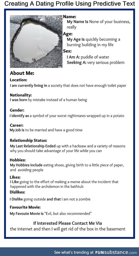 Puddle of water seeking a serious problem [predictive Dating Profile for the truly bored