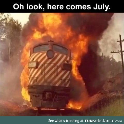 Brace yourself, July is coming