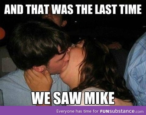 Poor Mike