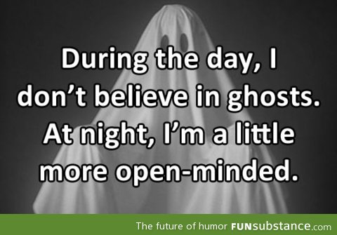 I don't usually believe in ghosts