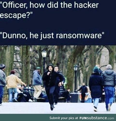 Should've put him in a CryptoLocker!!!