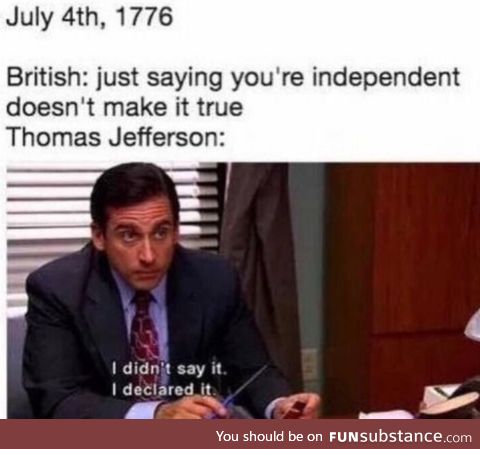 They DECLARED it. Happy 4th of July