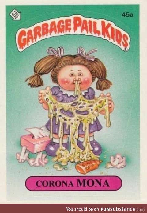 A Garbage Pail Kid for these trying times