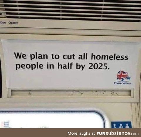 This is just going to double the homeless problem!