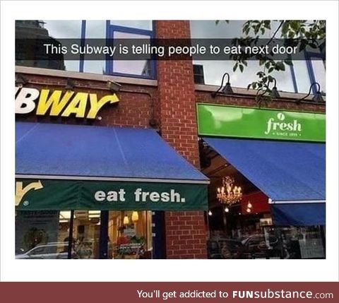 Eat fresh, not Subway
