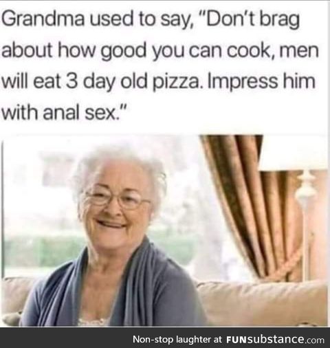 Always listen to granny