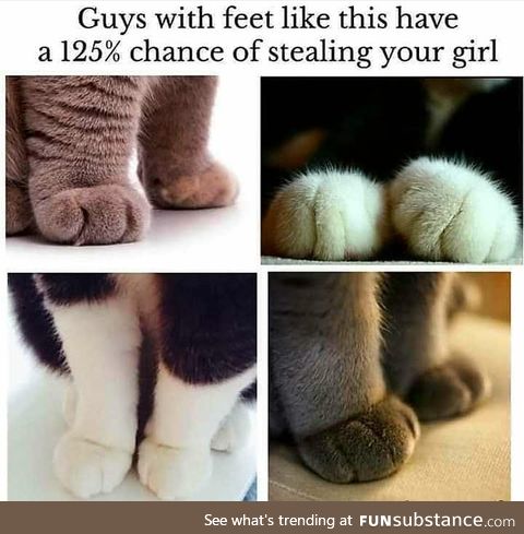 Heck, with feet like that they'd even be able to steal me