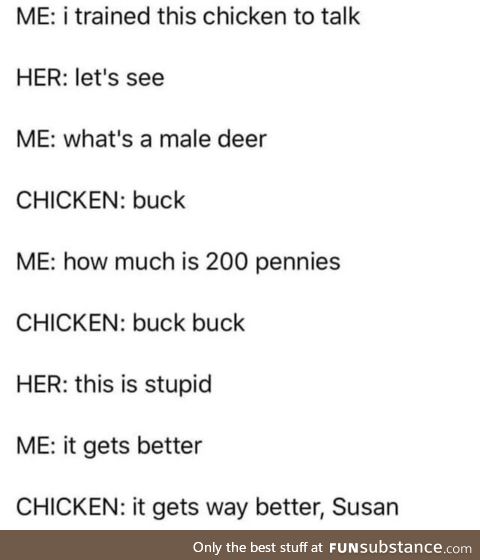 Susan, you'll want to sit down for this