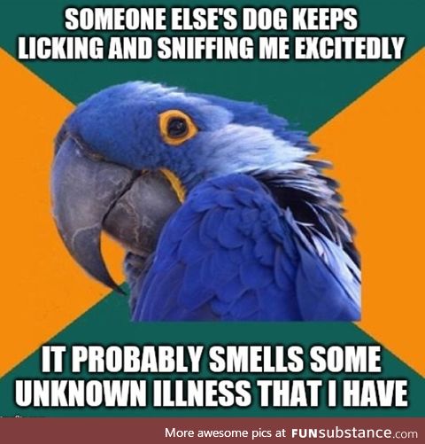 The life of a hypochondriac.