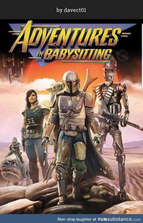 “Adventures In Babysitting” or “The Mandalorian”