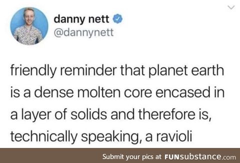 Existence is fleeting but ravioli is universal