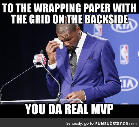 My fellow present wrappers will understand during this time of year